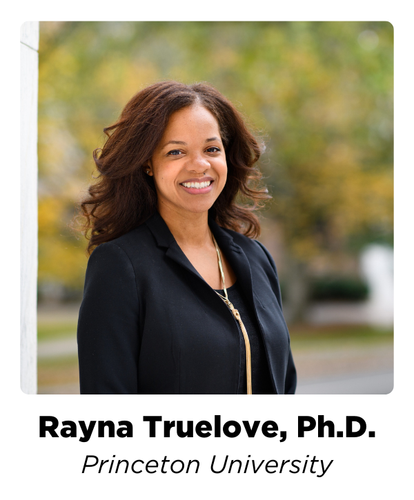 Rayna Truelove, Ph.D. – Princeton University